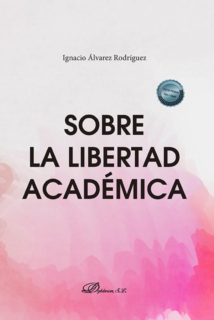 SOBRE LA LIBERTAD ACADEMICA | 9788411704984 | ÁLVAREZ RODRÍGUEZ, IGNACIO