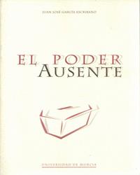 PODER AUSENTE, EL | 9788483710623 | GARCÍA ESCRIBANO, JUAN JOSÉ
