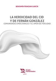 HEROICIDAD DEL CID Y DE FERNÁN GONZÁLEZ, LA. COMUNIDADES EMOCIONALES Y EL AMOR DE FIDELIDAD | 9788418802348 | FRANZANI GARCÍA, BENJAMÍN