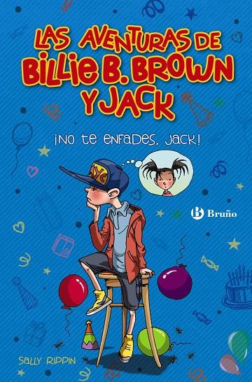 AVENTURAS DE BILLIE B. BROWN Y JACK 03, LAS. ¡NO TE ENFADES, JACK! | 9788469626528 | RIPPIN, SALLY