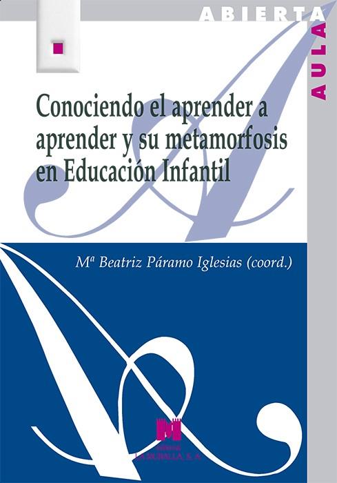 CONOCIENDO EL APRENDER A APRENDER Y SU METAMORFOSIS EN EDUCACIÓN INFANTIL | 9788471338266