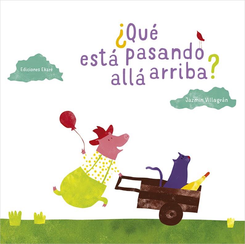 ¿QUÉ ESTÁ PASANDO ALLÁ ARRIBA? | 9788494669934 | VILLAGRÁN, JAZMIN
