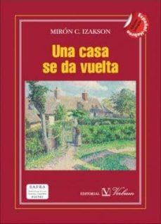 CASA SE DA VUELTA, UNA | 9788490742280 | IZAKSON, MIRON C.