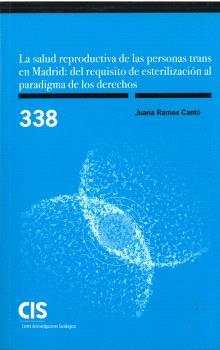SALUD REPRODUCTIVA DE LAS PERSONAS TRANS EN MADRID, L A: DEL REQUISITO DE ESTERILIZACIÓN AL PARADIGMA DE LOS DERECHOS | 9788474769685 | RAMOS CANTÓ, JUANA