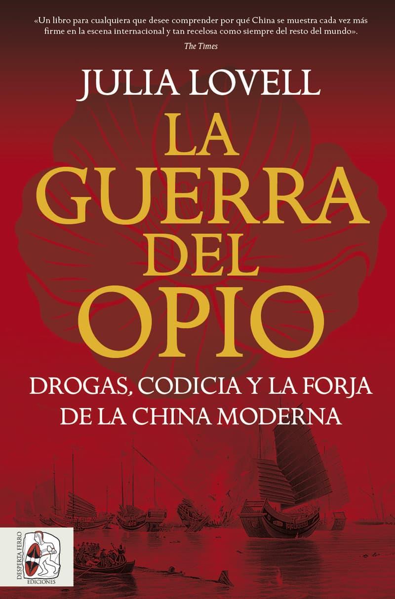 GUERRA DEL OPIO, LA. DROGAS, CODICIA Y LA FORJA DE LA CHINA MODERNA | 9791399078992 | LOVELL, JULIA