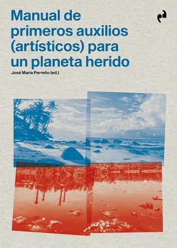 MANUAL DE PRIMEROS AUXILIOS PARA UN PLANETA HERIDO | 9788419050182 | VARIOS AUTORES
