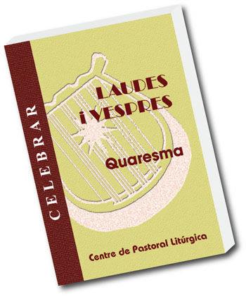 LAUDES I VESPRES. QUARESMA | 9788498053128 | LLIGADAS VENDRELL, JOSEP / LIRIO, MIGUEL / SOLE, MERCE / TÚNICA, CECILI