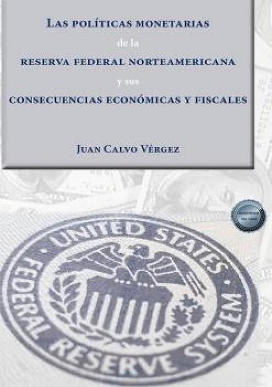 POLITICAS MONETARIAS DE LA RESERVA FEDERAL NORTEAMERICANA | 9788413775319 | CALVO VERGEZ, JUAN