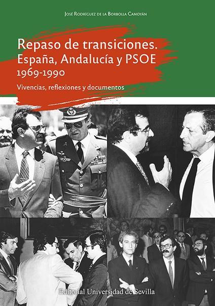 REPASO DE TRANSICIONES. ESPAÑA, ANDALUCÍA Y PSOE 1969-1990 | 9788447223886 | RODRÍGUEZ DE LA BORBOLLA CAMOYÁN, JOSÉ