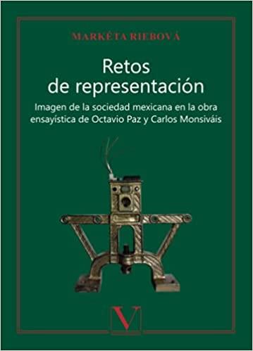 RETOS DE REPRESENTACIÓN: IMAGEN DE LA SOCIEDAD MEXICANA EN LA OBRA ENSAYÍSTICA DE OCTAVIO PAZ Y CARLOS MONSIVÁIS | 9788413371306 | RIEBOVÁ, MARKÉTA