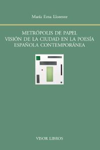 METRÓPOLIS DE PAPEL VISIÓN DE LA CIUDAD EN LA POESÍA | 9788498951868 | EMA LLORENTE, MARIA