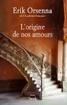 ORIGINE DE NOS AMOURS | 9782234078925 | ORSENNA, ERIK