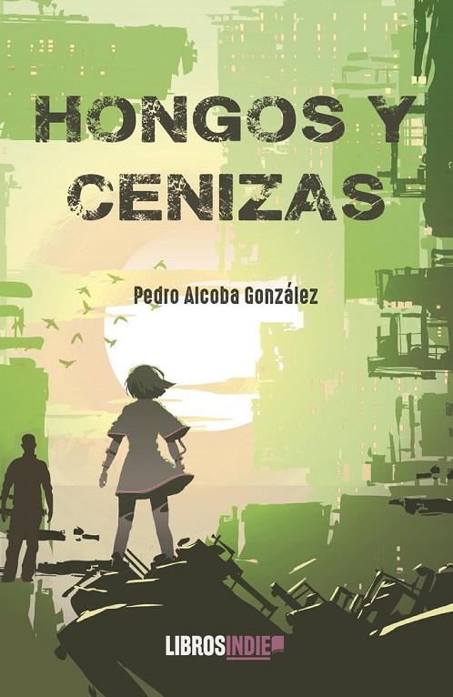 HONGOS Y CENIZAS | 9788419328519 | ALCOBA GONZÁLEZ, PEDRO