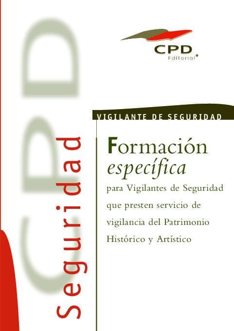 FORMACION ESPECIFICA PARA VIGILANTES DE SEGURIDAD QUE PRESTAN SERVICIOS DE VIGILANCIA DEL PATRIMONIO HISTÓRICO Y ARTÍSTICO | 9788490383162 | EQUIPO EDITORIAL CPD/OBRA COLECTIVA