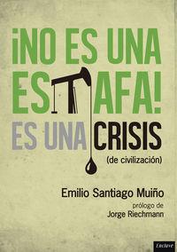 NO ES UNA ESTAFA, ES UNA CRISIS (DE CIVILIZACIÓN) | 9788494270888 | SANTIAGO MUIÑO, EMILIO