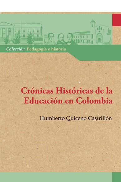 CRÓNICAS HISTÓRICAS DE LA EDUCACIÓN EN COLOMBIA | 9789582007348 | QUICENO CASTRILLÓN, HUMBERTO