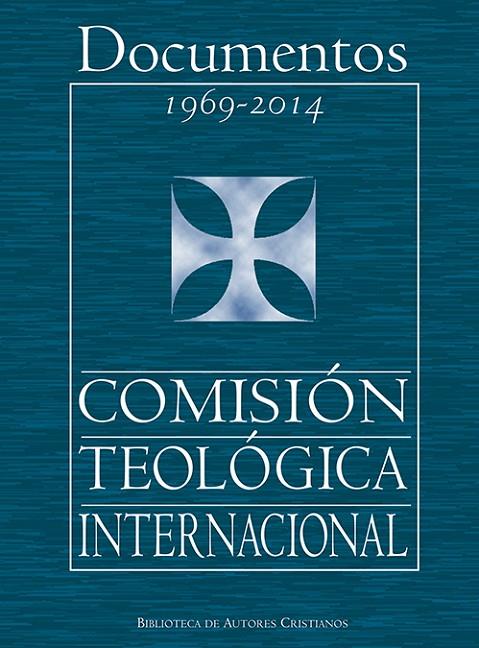DOCUMENTOS DE LA COMISIÓN TEOLÓGICA INTERNACIONAL (1969-2014) | 9788422019466 | COMISIÓN TEOLÓGICA INTERNACIONAL