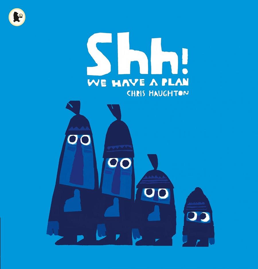 SHHH! WE HAVE A PLAN | 9781406360035 | HAUGHTON, CHRIS