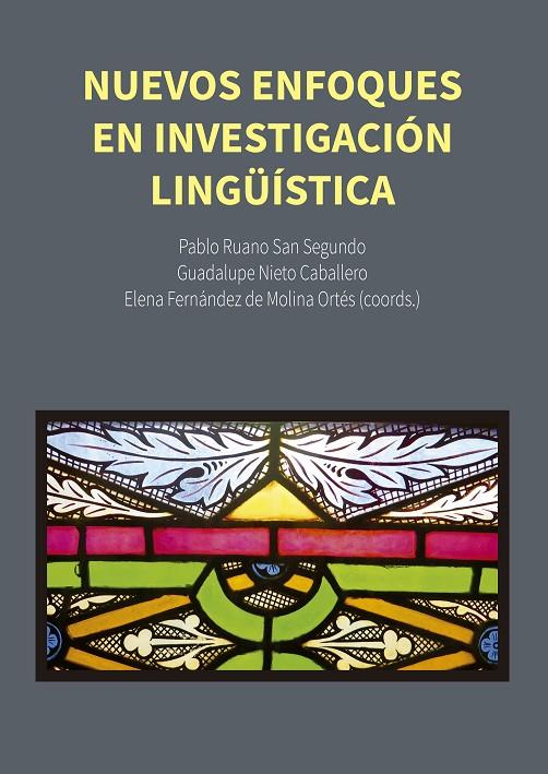 NUEVOS ENFOQUES EN INVESTIGACIÓN LINGÜÍSTICA | 9788477239871 | RUANO SAN SEGUNDO, PABLO / NIETO CABALLERO, GUADALUPE / FERNÁNDEZ DE MOLINA ORTÉS, ELENA