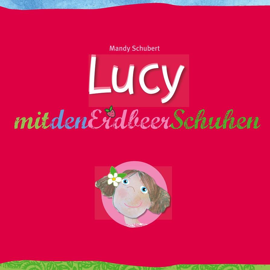 LUCY MIT DEN ERDBEERSCHUHEN | 9783750452794 | SCHUBERT, MANDY