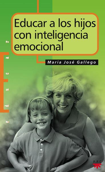 EDUCAR A LOS HIJOS CON INTELIGENCIA EMOCIONAL | 9788428813860 | GALLEGO ALARCÓN, MARÍA JOSÉ
