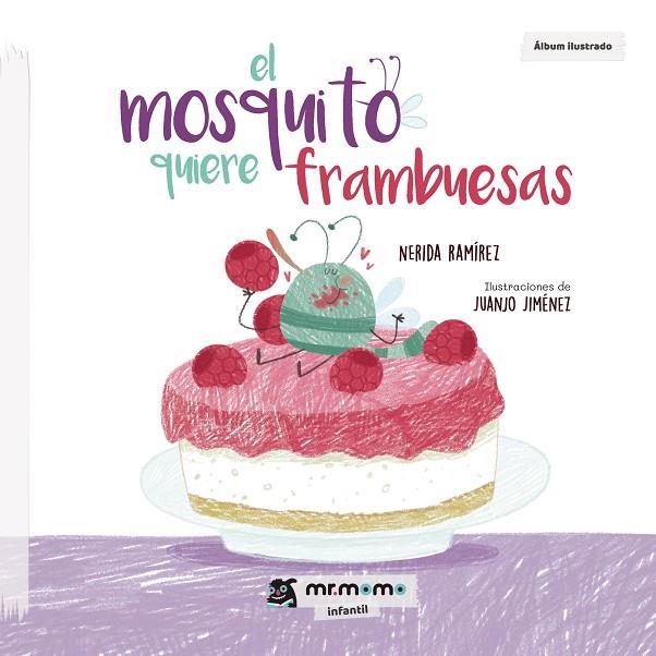 MOSQUITO QUIERE FRAMBUESAS, EL | 9788417842857 | RAMÍREZ, NERIDA