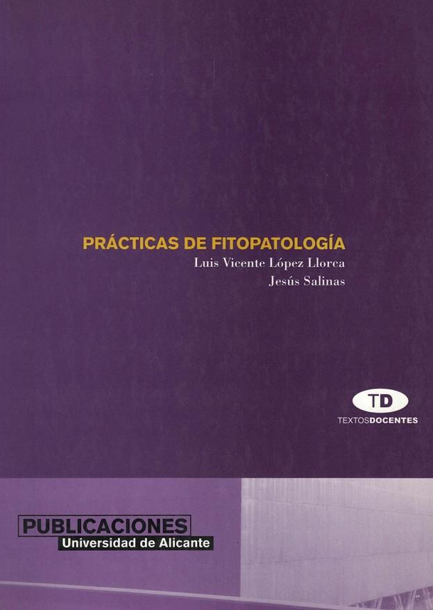 PRÁCTICAS DE FITOPATOLOGÍA | 9788479085377 | LÓPEZ LLORCA, LUIS VICENTE / SALINAS CALVETE, JESÚS
