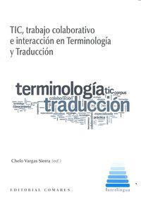 TIC, TRABAJO COLABORATIVO E INTERACCIÓN EN TERMINOLOGÍA Y TRADUCCIÓN | 9788490450468 | VARGAS SIERRA, CHELO
