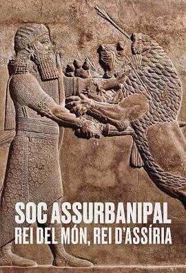 SOC ASSURBANIPAL. REI DEL MÓN, REI D'ASSÍRIA | 9788499003610