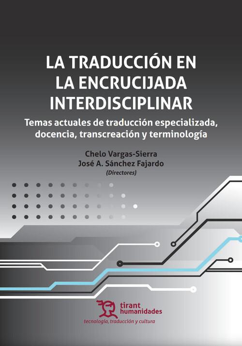 TRADUCCIÓN EN LA ENCRUCIJADA INTERDISCIPLINAR, LA | 9788419825629 | VARGAS SIERRA, CHELO / SÁNCHEZ FAJARDO, JOSÉ A.