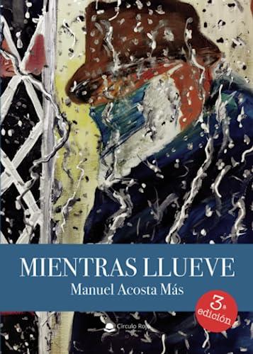 MIENTRAS LLUEVE | 9788411373630 | ACOSTA MÁS, MANUEL