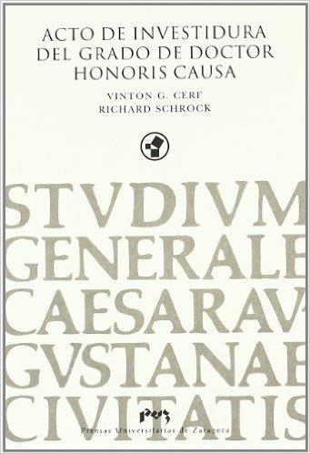 ACTO DE INVESTIDURA DEL GRADO DE DOCTOR HONORIS CAUSA DE VINTON G. CERF Y RICHARD SCHROCK | 9788477331698 | CERF, VINTON G. / SCHROCK, RICHARD