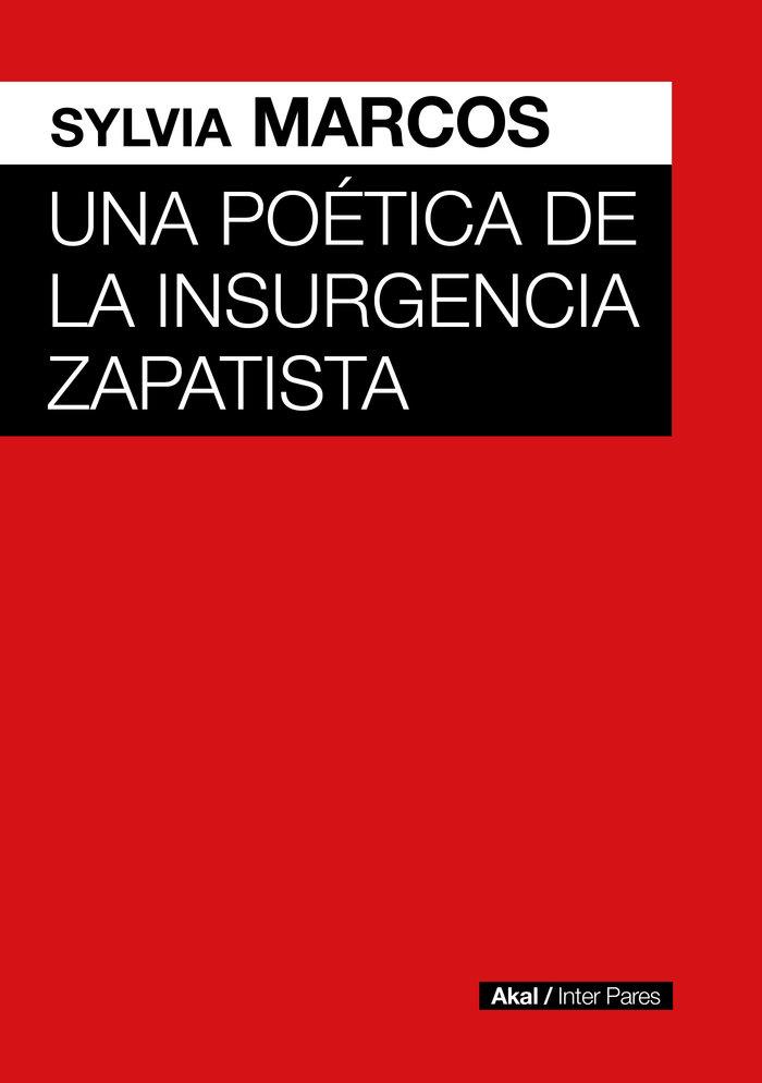 POETICA DE LA INSURGENCIA ZAPATISTA, UNA | 9786078898220 | MARCOS, SYLVIA