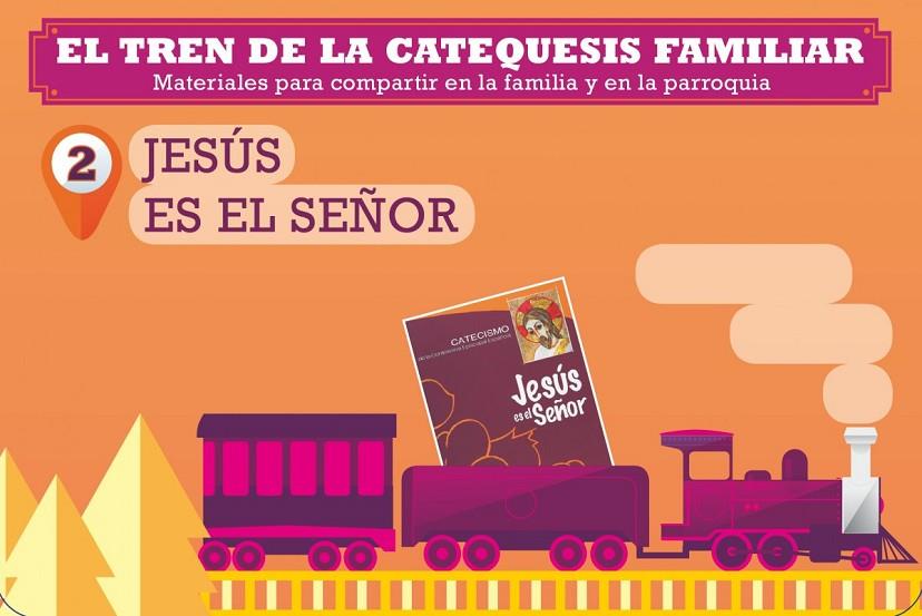 TREN DE LA CATEQUESIS FAMILIAR 2, EL. JESÚS ES EL SEÑOR | 9788428835893 | DELEGACIÓN DIOCESANA DE CATEQUESIS. OBISPADO DE SANTANDER