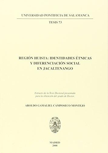 REGIÓN HUISTA: IDENTIDADES ÉTNICAS Y DIFERENCIACIÓN SOCIAL EN JACALTENANGO | 9788472998148 | CAMPOSECO MONTEJO, AROLDO GAMALIEL