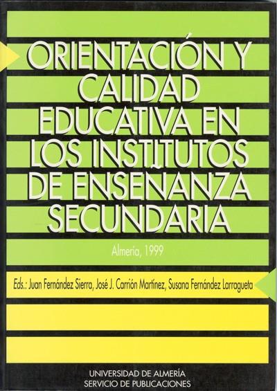 ORIENTACIÓN Y CALIDAD EDUCATIVA EN LOS INSTITUTOS DE ENSEÑANZA SECUNDARIA | 9788482401980 | CARRIÓN MARTÍNEZ, JOSÉ JUAN / FERNÁNDEZ SIERRA, JUAN / FERNÁNDEZ LARRAGUETA, SUSANA
