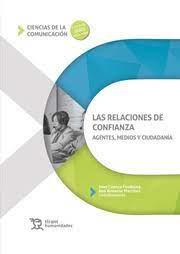 RELACIONES DE CONFIANZA, LA / AGENTES, MEDIOS Y CIUDADANÍA | 9788419226471 | ALMANSA MARTINEZ,ANA/CUENCA FONTBONA,JOAN