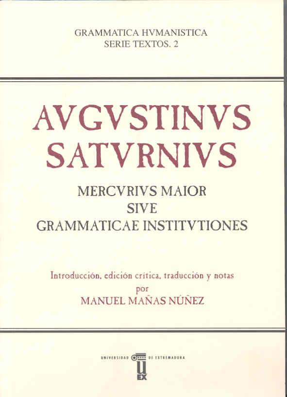 MERCURIUS MAIOR SIVE GRAMMATICAE INSTITUTIONES | 9788477232827 | SATURNIO, AGUSTÍN