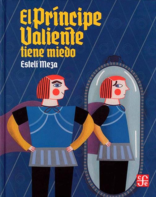 PRINCIPE VALIENTE TIENE MIEDO, EL | 9786071662071 | MEZA, ESTELI