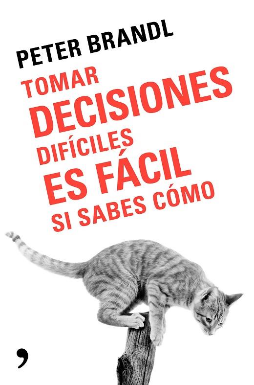 TOMAR DECISIONES DIFÍCILES ES FÁCIL SI SABES COMO | 9788499986388 | BRANDL, PETER