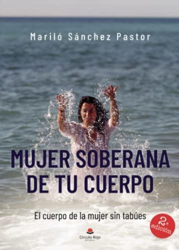 MUJER SOBERANA DE TU CUERPO | 9788411115339 | SÁNCHEZ PASTOR, MARILÓ