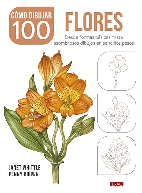 COMO DIBUJAR 100 FLORES | 9788498747089 | WHITTLE, J. / BROW, P.