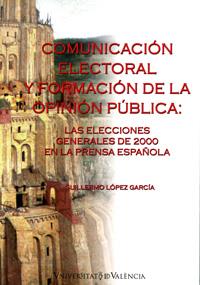 COMUNICACIÓN ELECTORAL Y FORMACIÓN DE LA OPINIÓN PÚBLICA | 9788437058405 | LÓPEZ GARCÍA, GUILLERMO