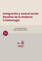 INMIGRACIÓN Y CONTROL SOCIAL : DESAFÍOS DE LA MODERNA CRIMINOLOGÍA | 9788411479219 | GARCÍA ESPAÑA, ELISA / CONTRERAS ROMÁN, MARÍA