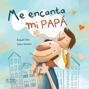 ME ENCANTA MI PAPÁ | 9788417638429 | DÍEZ, RAQUEL