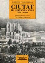 CIUTAT HA SEIXANTA ANYS 1850-1900 | 9788479670566 | FERRA, BARTOMEU