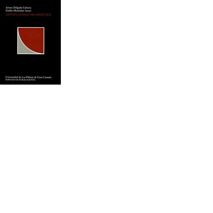 LENGUA, LITERATURA, DIDÁCTICA | 9788488412867 | DELGADO CABRERA, ARTURO / MENÉNDEZ AYUSO, EMILIO