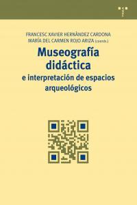 MUSEOGRAFÍA DIDÁCTICA E INTERPRETACIÓN DE ESPACIOS ARQUEOLÓGICOS | 9788497046251 | HERNÀNDEZ CARDONA, FRANCESC XAVIER / ROJO ARIZA, MARÍA DEL CARMEN