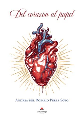 DEL CORAZÓN AL PAPEL | 9788411280051 | DEL ROSARIO PÉREZ SOTO, ANDREA