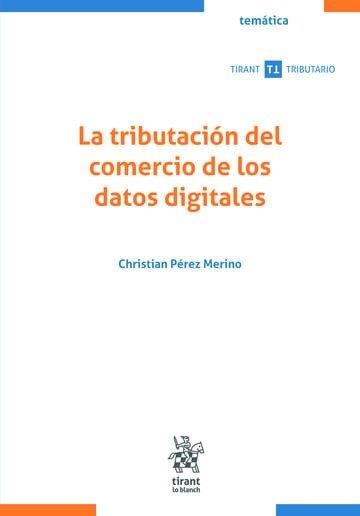 TRIBUTACIÓN DEL COMERCIO DE LOS DATOS DIGITALES, LA | 9791370216290 | PEREZ MERINO, CHRISTIAN